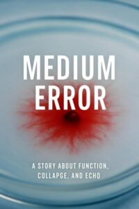 Book cover for Medium Error by Eyal Avissar. Image on cover shows something red growing in a Petri dish. The centre is dark red and there are red tendrils spreading out in every direction. It feels ominous. 