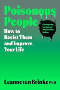 Book cover for Poisonous People: How to Resist Them and Improve Your Life by Leanne ten Brinke. Image on cover shows a neon green background and what appears to be a black puddle of something possibly poisonous off to the right. 