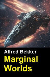 Book cover for Marginal Worlds by Alfred Bekker. Image on cover shows a realistic drawing of a space ship sailing past a streak of light in outer space. There are no planets or suns in the picture, so the source of the light remains mysterious. 