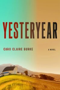 Book cover for Yesteryear by Caro Claire Burke. Image on cover shows a train travelling along a train track next to a field of wheat. The image is warped, though, and has an unnatural bend to it. 