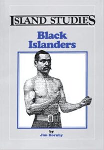 Book cover for Black Islanders: Prince Edward Island's Historical Black Community by Jim Hornby. Image on cover shows a black and white drawing of a shirtless black man who has a moustache and is holding his arms up in a boxing formation. 
