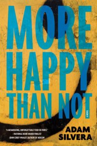 Book cover for More Happy Than Not by Adam Silvera. Image on cover shows a black line swooping up against a yellow background and ending in a puddle of blackness. 