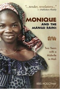 Book cover for Monique and the Mango Rains: Two Years With a Midwife in Mali by Kris Holloway. Image on cover shows Monique smiling. She’s wearing a blue dress that reveals her shoulders and a colourful head wrap. 