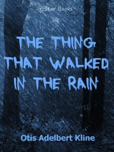 Book cover for The Thing That Walked In the Rain by Otis Adelbert Kline. Image on cover shows a dark and gloomy scene where it is raining heavily and there isn’t enough light to see much else other than the vague outline of a building. 