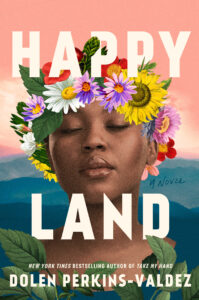 Book cover for Happy Land by Dolen Perkins-Valdez. Image on cover shows a young black kid closing his or her eyes and wearing a crowns of colourful flowers, including a daisy and a sunflower. 