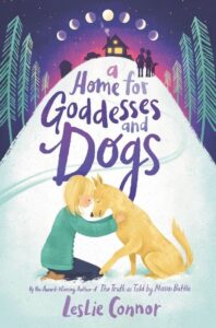 Book cover for A Home for Goddesses and Dogs by Leslie Connor. Image on cover shows a drawing of a young blonde white girl who is snuggling with her yellow dog. 