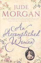 Book cover for An Accomplished Woman by Jude Morgan. Image on cover shows a small black and white photo of a nineteenth century woman who is wearing a dress and has a serious expression on her face. 