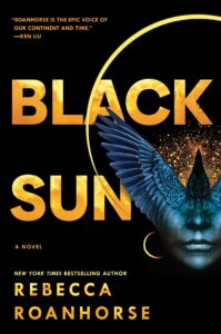 Book cover for Black Sun (Between Earth and Sky, #1) by Rebecca Roanhorse. Image on cover shows a drawing of a dark-skinned woman’s head that is superimposed over a set of bird wings. Or maybe she’s wearing a bird wing headdress? 