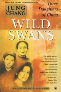 Book cover for Wild Swans by Jung Chang. Image on cover shows black and white photos of three Asian women who, in this tale, lived in the 20th century.