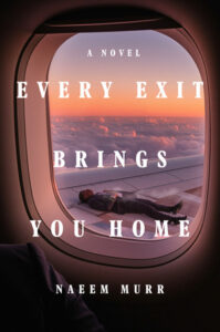 Book cover for Every Exit Brings You Home by Naeem Murr. Image on cover shows Gaza as seen through the window from a seat on an airplane. It’s sunrise or sunset outside and the city is bathed in soft light.