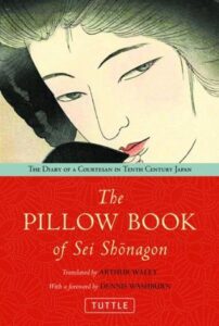 Book cover for The Pillow Book of Sei Shonagon: The Diary of a Courtesan in Tenth Century Japan by Sei Shōnagon, Dennis Washburn (Foreword), Arthur Waley (Translator). Image on cover shows a traditional drawing of a  Japanese woman looking off to the side while holding a cup up to her lips. 