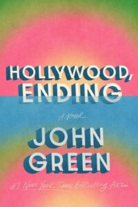 Book cover for Hollywood, Ending by John Green. Image on cover shows the colours green, pink, orange, yellow, and blue painted in the shape of a rainbow in a repetitious manner. It’s pretty. 