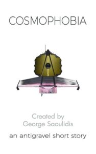 Book cover for Cosmophobia by George Saoulidis. Image on cover shows a computer-generated drawing of the sort of probe scientists have been sending to places like Jupiter. It’s gold-coloured, oblong shaped, and has two wings that look like they also double as solar panels.