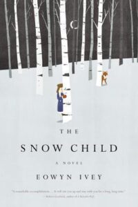 Book cover for The Snow Child by Eowyn Ivey. Image on cover shows a young white girl hiding behind a tree in a snowy forest. There is a fox peeking out behind a white tree trunk nearby her. 