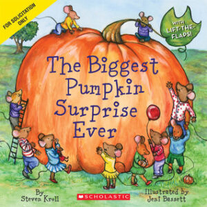 Book cover for The Biggest Pumpkin Surprise Ever by Steven Kroll. Image on cover shows about eight little mice who are all wearing clothes gathered around a gigantic pumpkin in a garden. One is climbing a ladder to better inspect the pumpkin. 